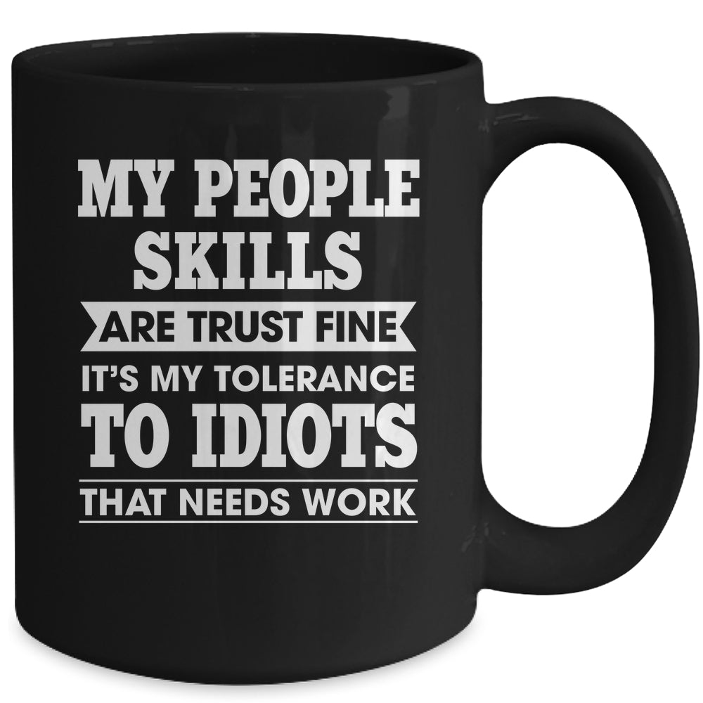 My Tolerance To Idiots Needs Work Funny Sarcasm Men Women Mug | siriusteestore