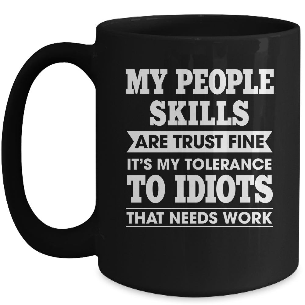 My Tolerance To Idiots Needs Work Funny Sarcasm Men Women Mug | siriusteestore