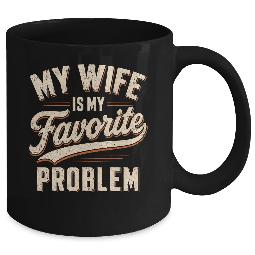 My Wife Is My Favorite Problem Funny Husband Fathers Day Mug | siriusteestore