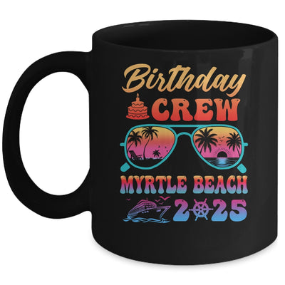 Myrtle Beach Birthday Crew Vacation Cruise 2025 Summer Trip Group Mug | siriusteestore