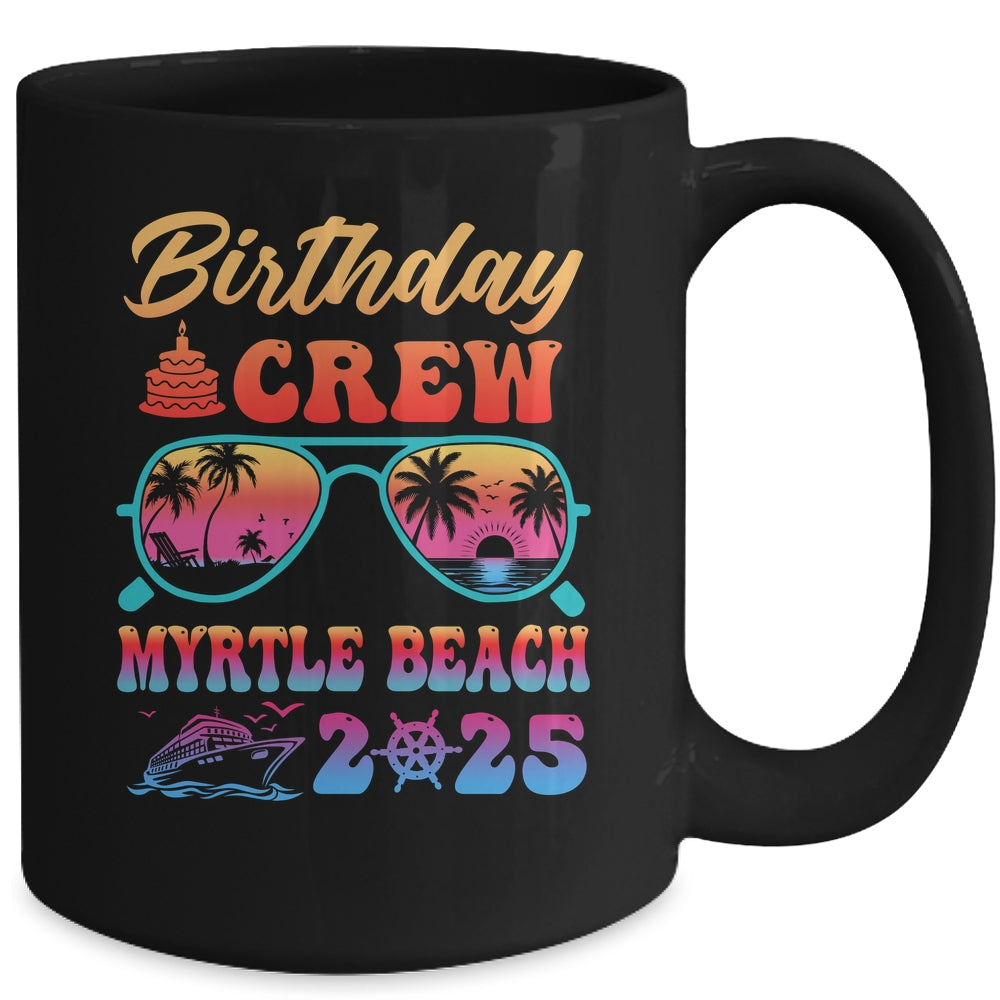 Myrtle Beach Birthday Crew Vacation Cruise 2025 Summer Trip Group Mug | siriusteestore