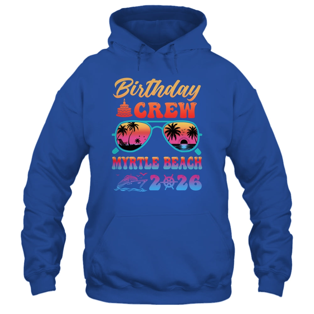 Myrtle Beach Birthday Crew Vacation Cruise 2026 Summer Trip Group Shirt & Tank Top | siriusteestore