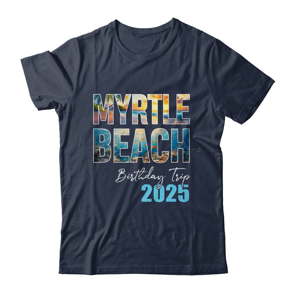 Myrtle Beach Birthday Trip 2025 Vacation Party Crew Cruise Shirt & Tank Top | siriusteestore