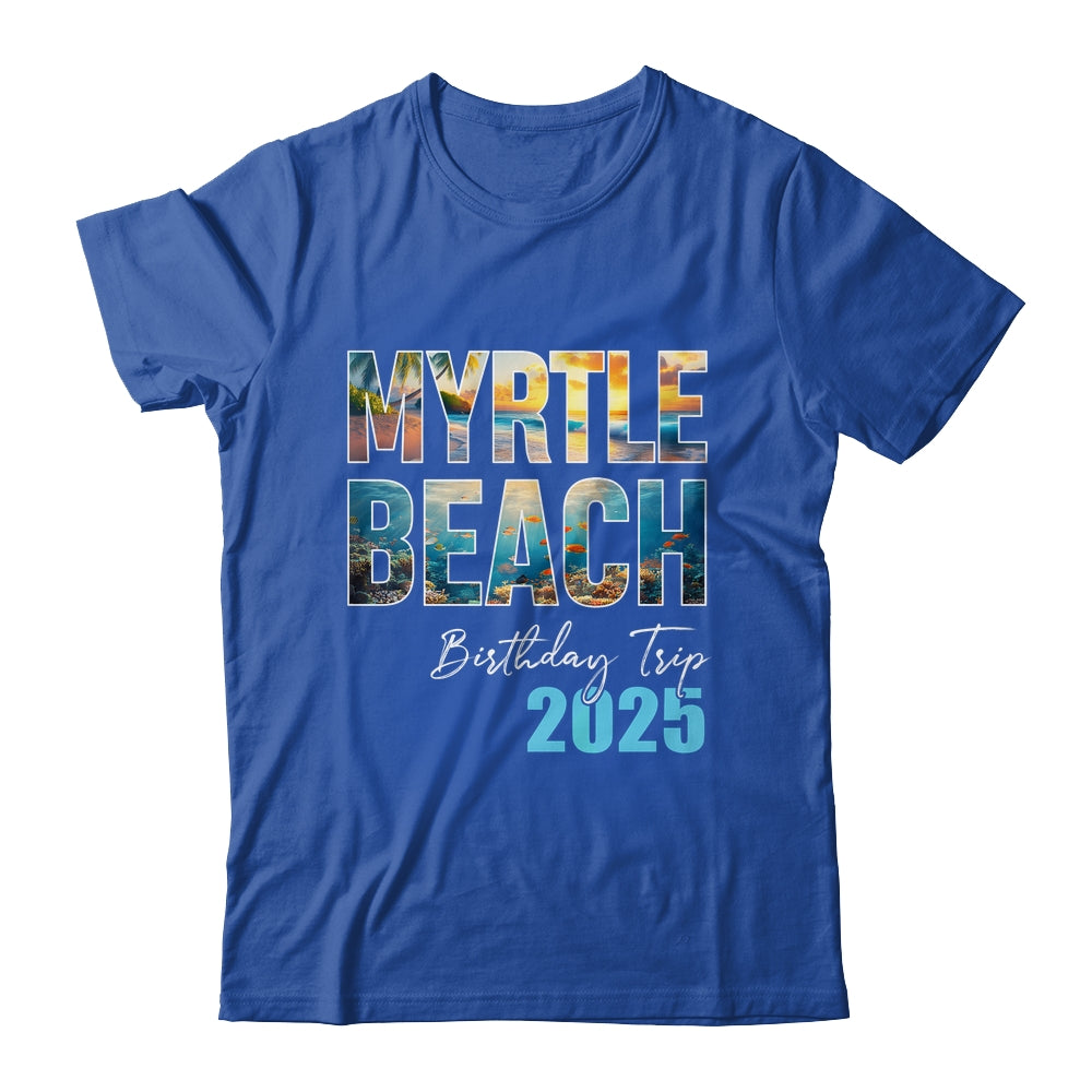 Myrtle Beach Birthday Trip 2025 Vacation Party Crew Cruise Shirt & Tank Top | siriusteestore