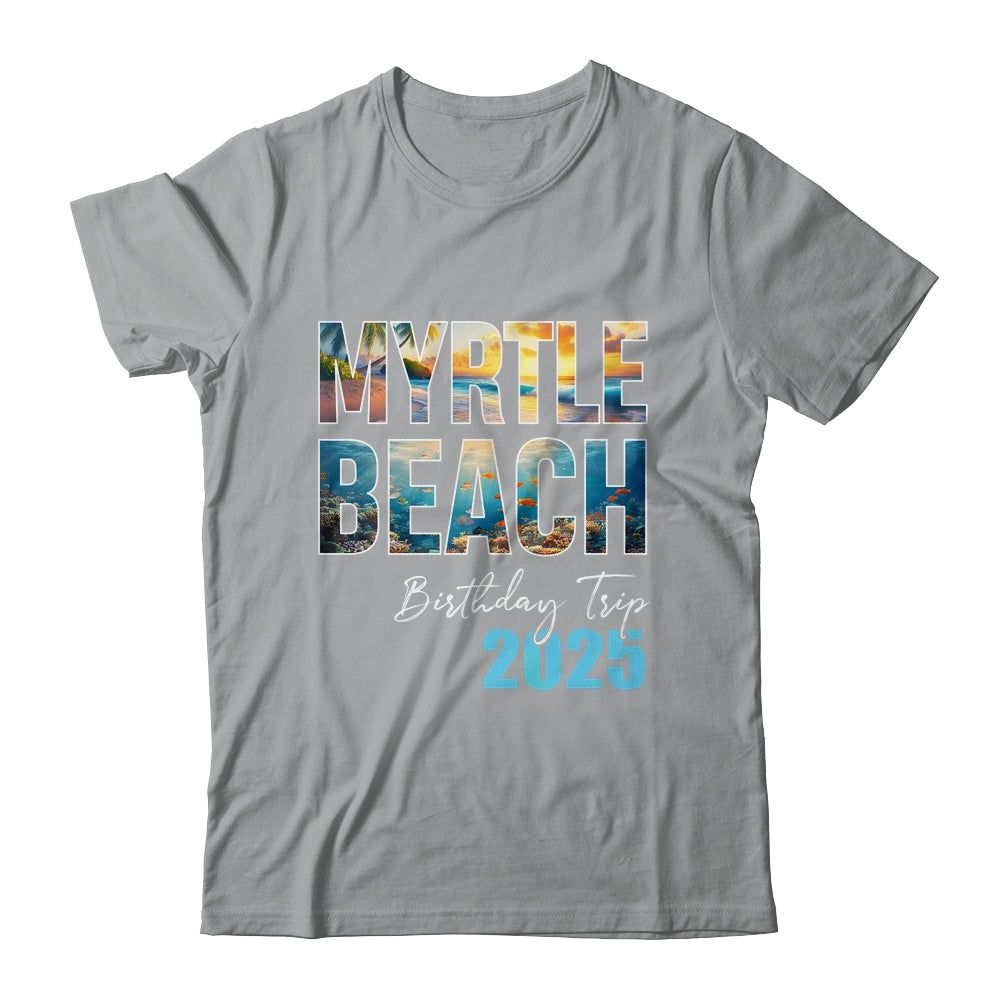 Myrtle Beach Birthday Trip 2025 Vacation Party Crew Cruise Shirt & Tank Top | siriusteestore