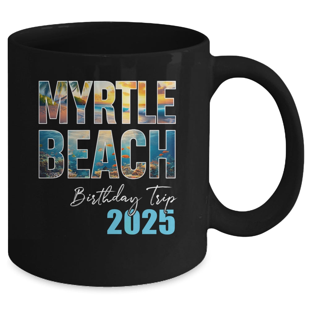 Myrtle Beach Birthday Trip 2025 Vacation Party Crew Cruise Mug | siriusteestore