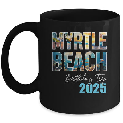 Myrtle Beach Birthday Trip 2025 Vacation Party Crew Cruise Mug | siriusteestore