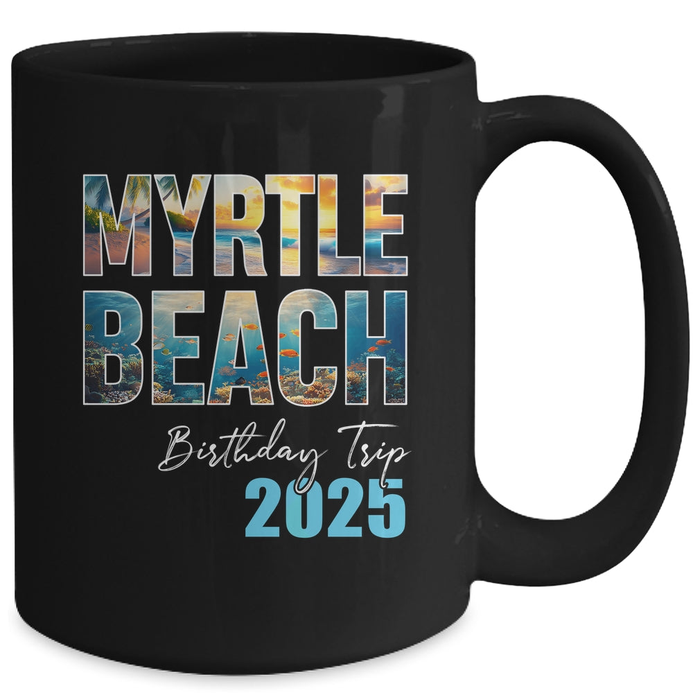 Myrtle Beach Birthday Trip 2025 Vacation Party Crew Cruise Mug | siriusteestore
