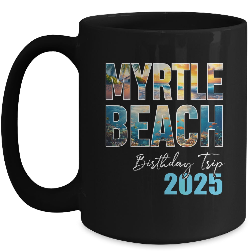 Myrtle Beach Birthday Trip 2025 Vacation Party Crew Cruise Mug | siriusteestore