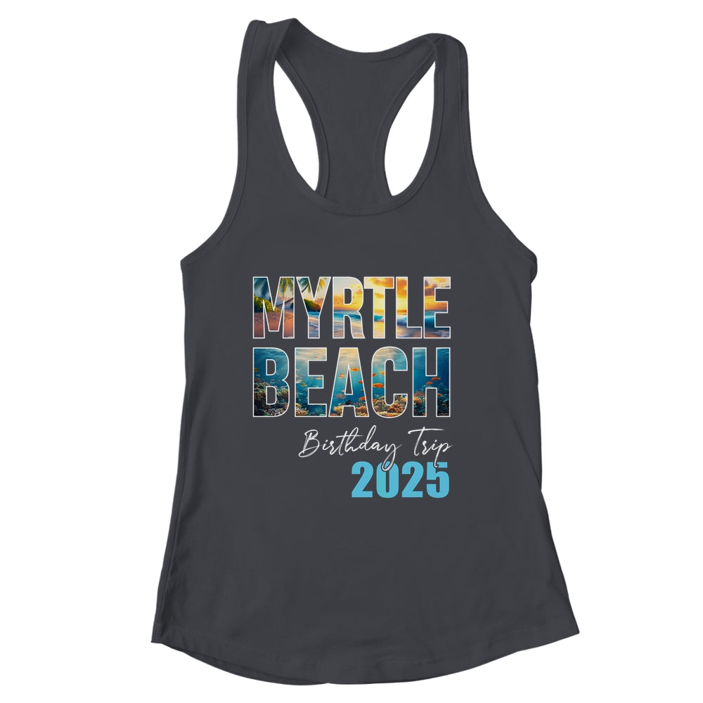 Myrtle Beach Birthday Trip 2025 Vacation Party Crew Cruise Shirt & Tank Top | siriusteestore