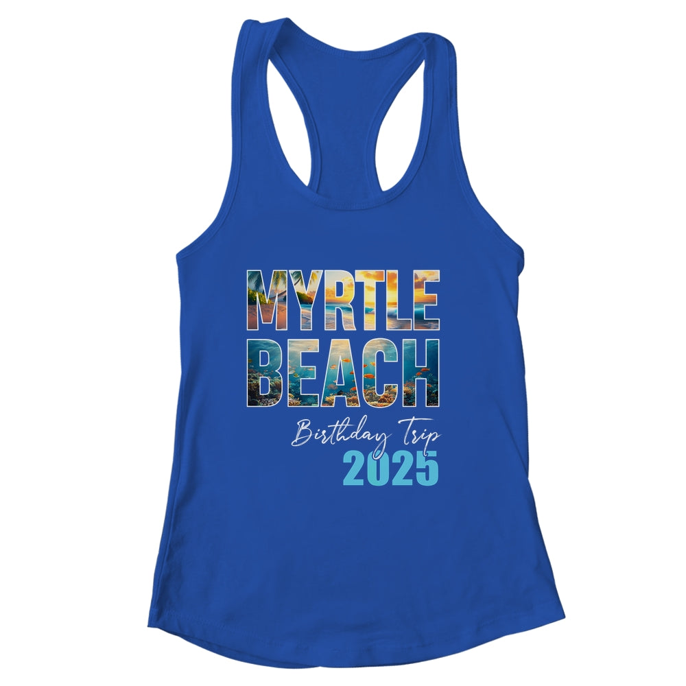 Myrtle Beach Birthday Trip 2025 Vacation Party Crew Cruise Shirt & Tank Top | siriusteestore