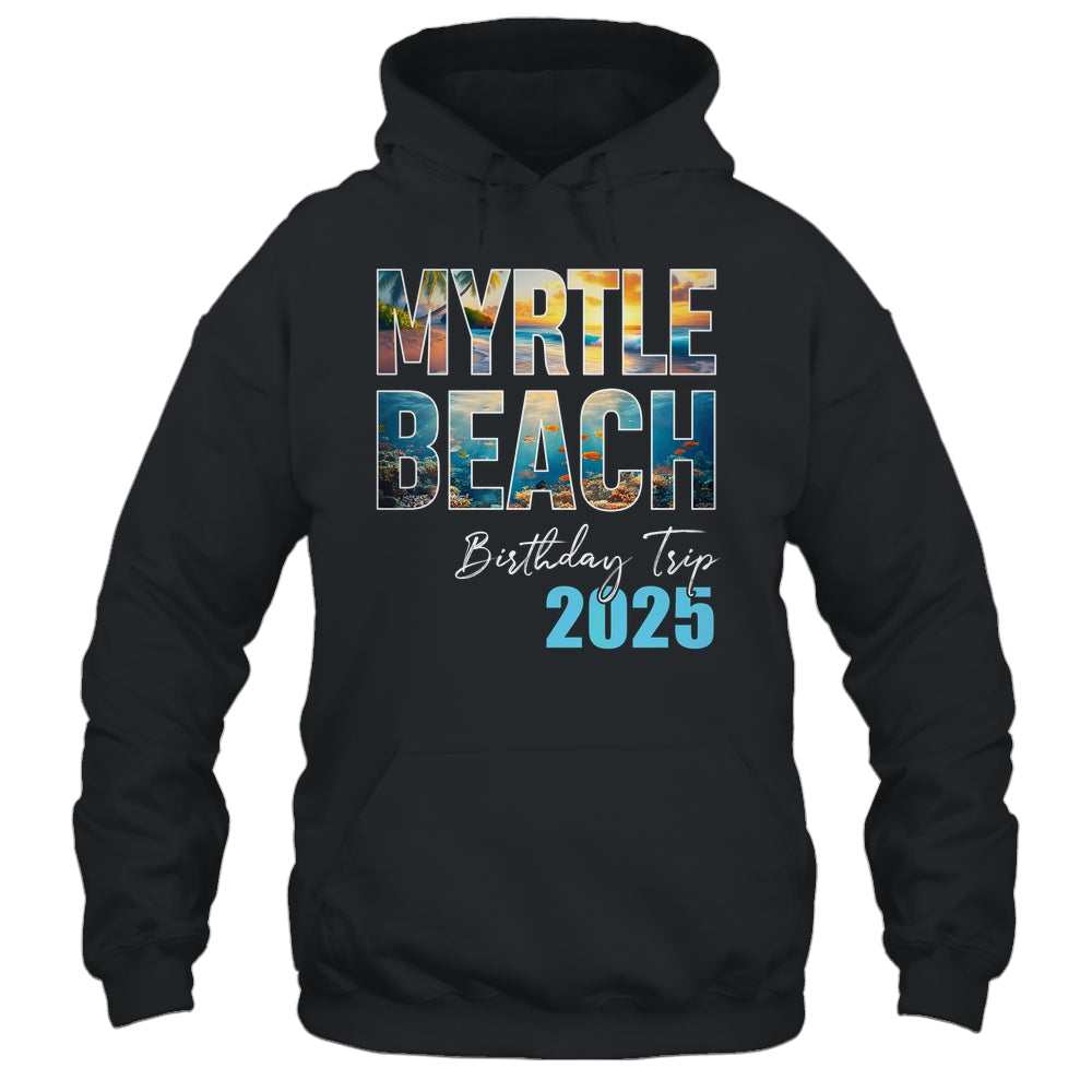 Myrtle Beach Birthday Trip 2025 Vacation Party Crew Cruise Shirt & Tank Top | siriusteestore