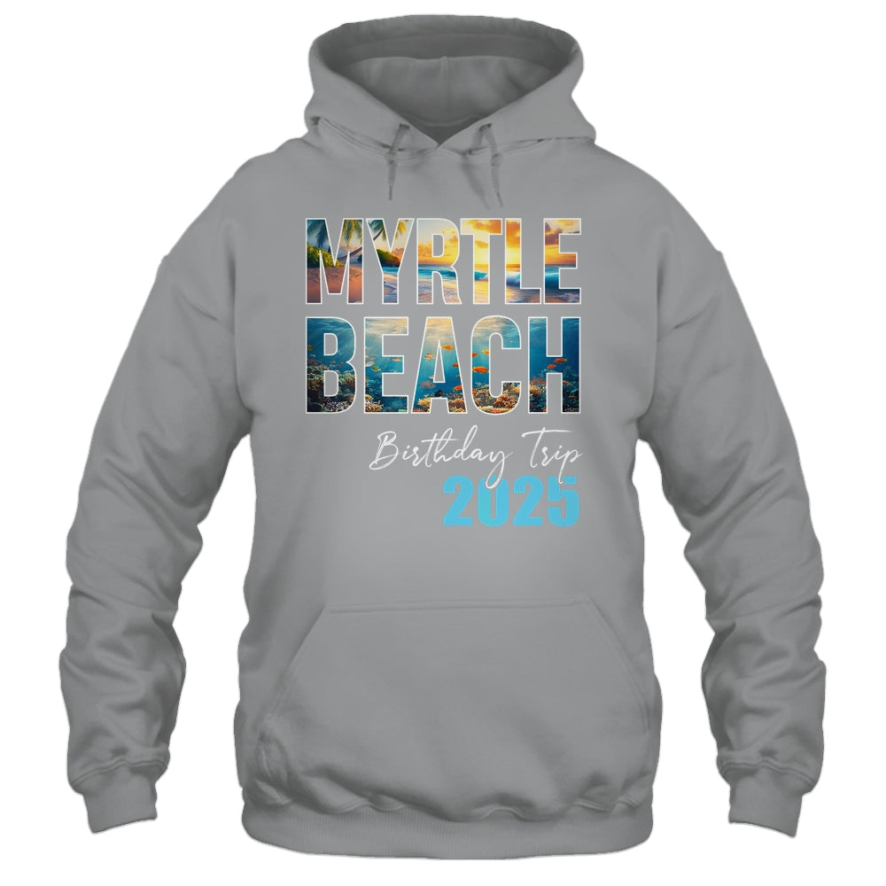 Myrtle Beach Birthday Trip 2025 Vacation Party Crew Cruise Shirt & Tank Top | siriusteestore