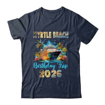 Myrtle Beach Birthday Trip 2026 Birthday Cruise Party Vacation Shirt & Tank Top | siriusteestore
