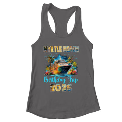 Myrtle Beach Birthday Trip 2026 Birthday Cruise Party Vacation Shirt & Tank Top | siriusteestore