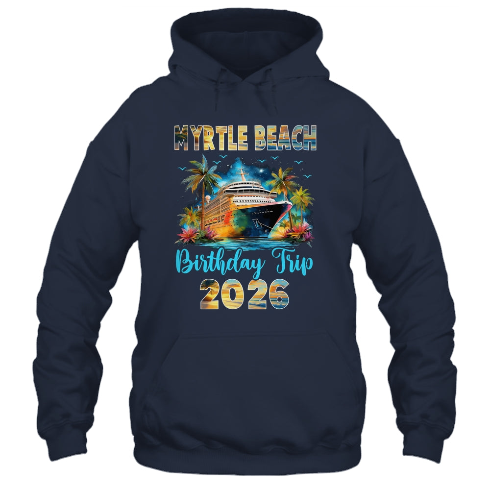 Myrtle Beach Birthday Trip 2026 Birthday Cruise Party Vacation Shirt & Tank Top | siriusteestore