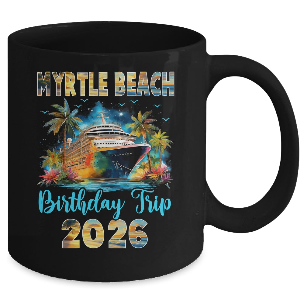 Myrtle Beach Birthday Trip 2026 Family Birthday Cruise Vacation Mug | siriusteestore