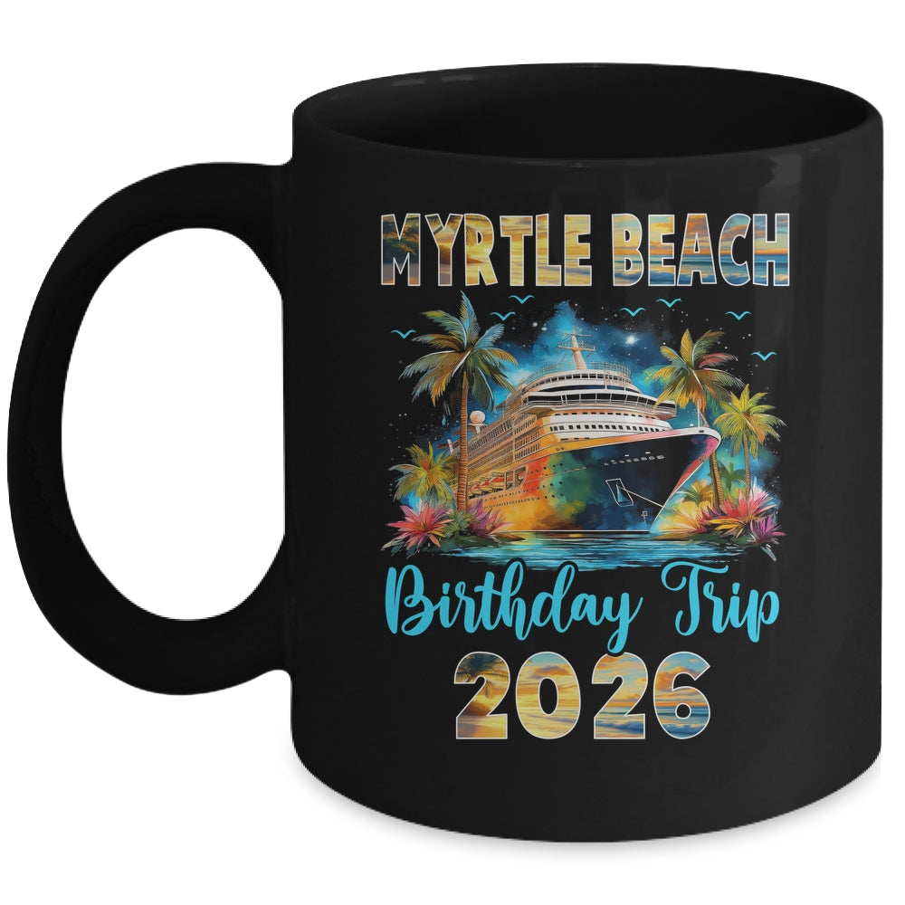 Myrtle Beach Birthday Trip 2026 Family Birthday Cruise Vacation Mug | siriusteestore