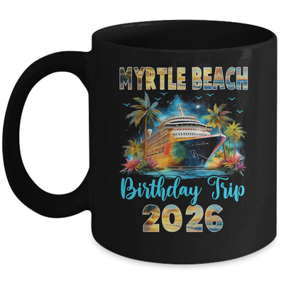 Myrtle Beach Birthday Trip 2026 Family Birthday Cruise Vacation Mug | siriusteestore