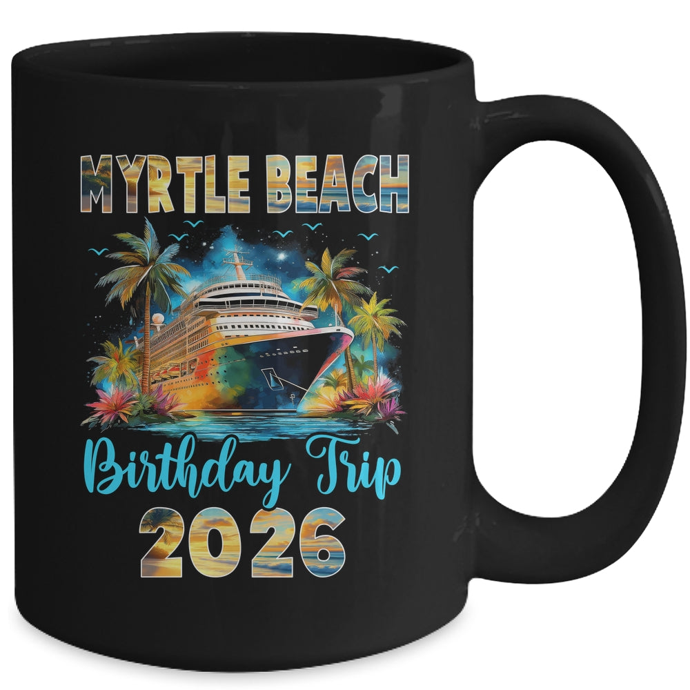 Myrtle Beach Birthday Trip 2026 Family Birthday Cruise Vacation Mug | siriusteestore