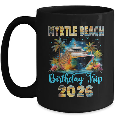 Myrtle Beach Birthday Trip 2026 Family Birthday Cruise Vacation Mug | siriusteestore