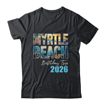Myrtle Beach Birthday Trip 2026 Vacation Party Crew Cruise Shirt & Tank Top | siriusteestore