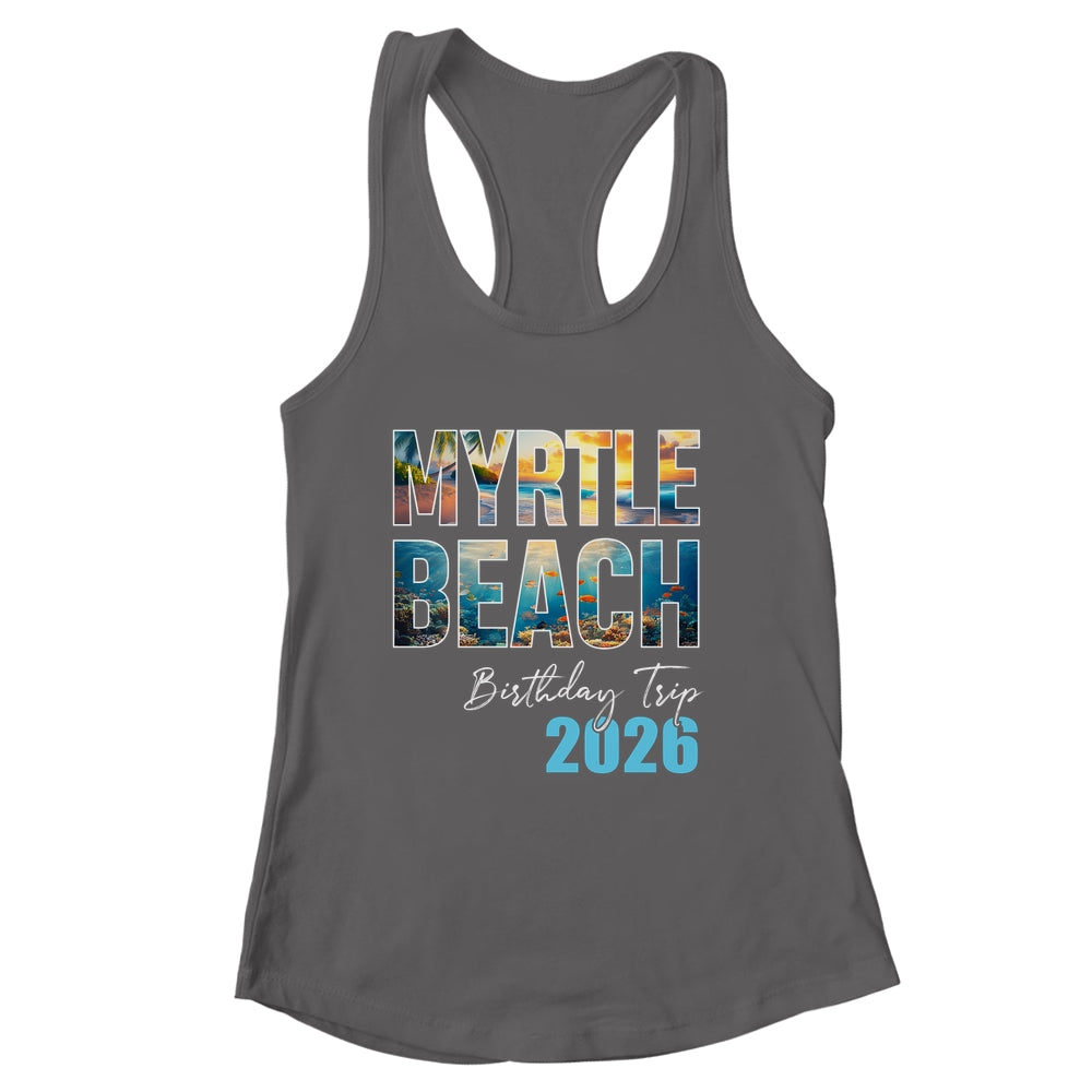 Myrtle Beach Birthday Trip 2026 Vacation Party Crew Cruise Shirt & Tank Top | siriusteestore