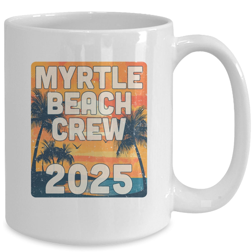 Myrtle Beach Crew 2025 Vacation Matching Group Travelers Trip Mug | siriusteestore