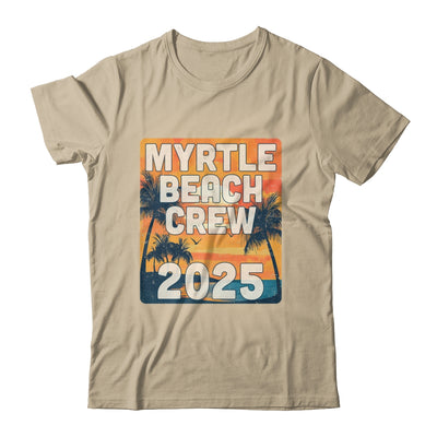 Myrtle Beach Crew 2025 Vacation Matching Group Travelers Trip Shirt & Tank Top | siriusteestore