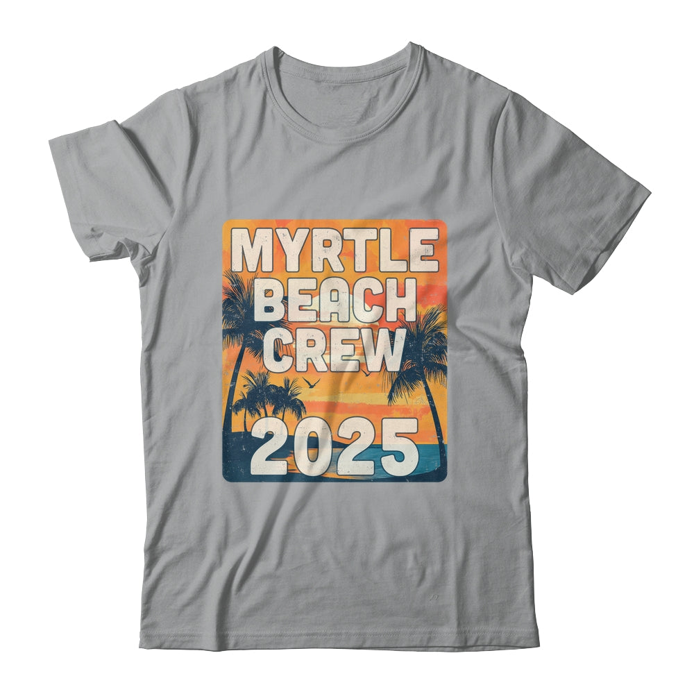Myrtle Beach Crew 2025 Vacation Matching Group Travelers Trip Shirt & Tank Top | siriusteestore