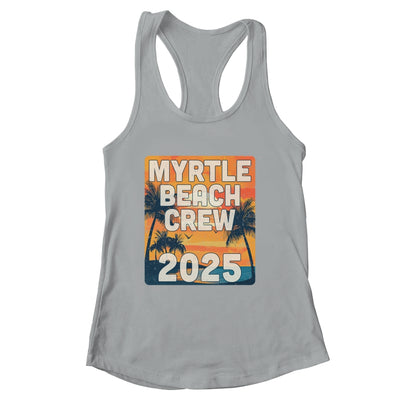 Myrtle Beach Crew 2025 Vacation Matching Group Travelers Trip Shirt & Tank Top | siriusteestore