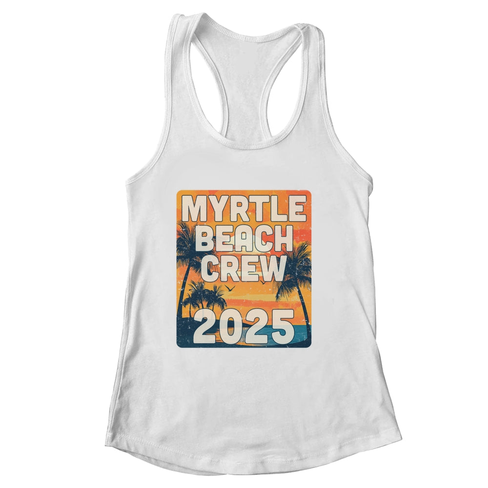 Myrtle Beach Crew 2025 Vacation Matching Group Travelers Trip Shirt & Tank Top | siriusteestore