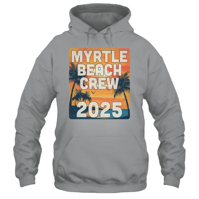 Myrtle Beach Crew 2025 Vacation Matching Group Travelers Trip Shirt & Tank Top | siriusteestore