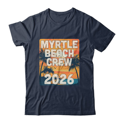 Myrtle Beach Crew 2026 Vacation Matching Group Travelers Trip Shirt & Tank Top | siriusteestore