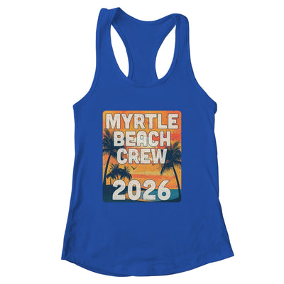 Myrtle Beach Crew 2026 Vacation Matching Group Travelers Trip Shirt & Tank Top | siriusteestore