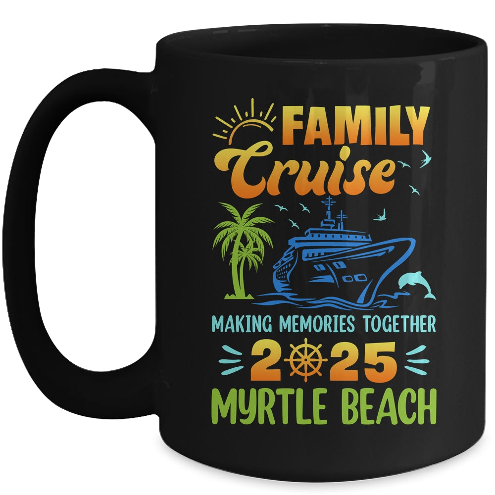 Myrtle Beach Cruise 2025 Family Friends Group Vacation Matching Mug | siriusteestore