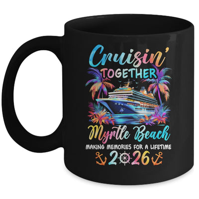 Myrtle Beach Cruise 2026 Family Cruisin' Vacation Together Mug | siriusteestore
