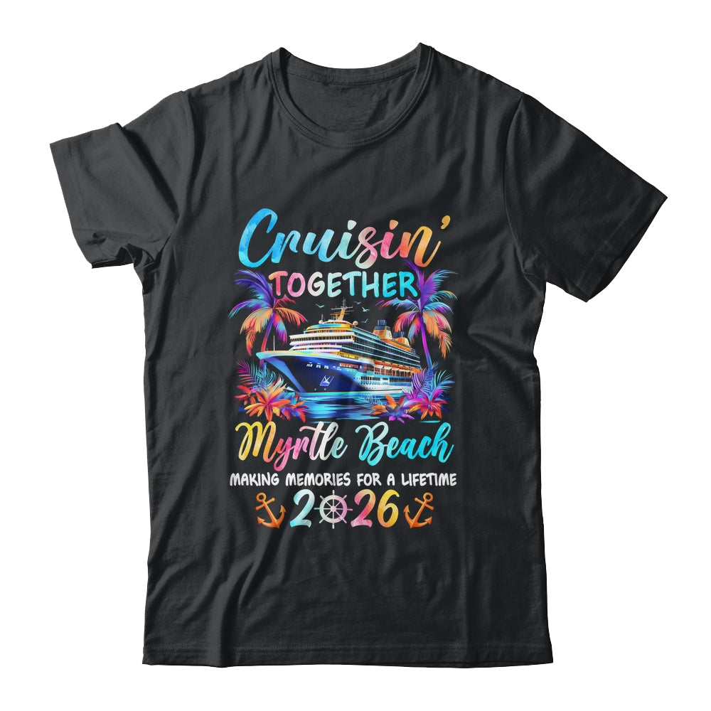 Myrtle Beach Cruise 2026 Family Cruisin' Vacation Together Shirt & Tank Top | siriusteestore