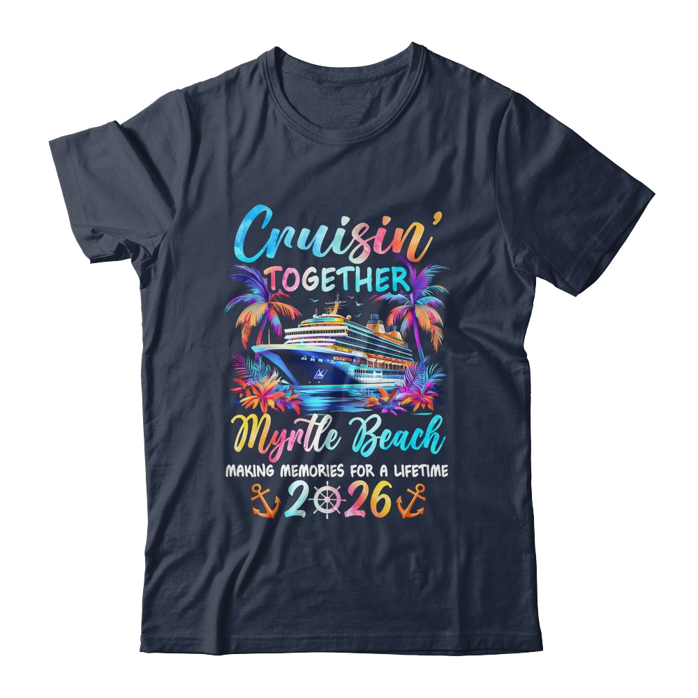 Myrtle Beach Cruise 2026 Family Cruisin' Vacation Together Shirt & Tank Top | siriusteestore