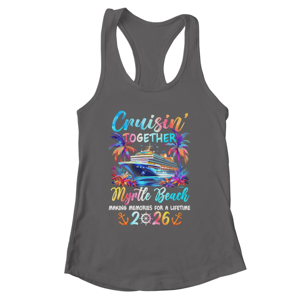 Myrtle Beach Cruise 2026 Family Cruisin' Vacation Together Shirt & Tank Top | siriusteestore