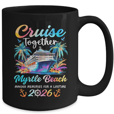 Myrtle Beach Cruise 2026 Family Vacation Cruisin’ Together Mug | siriusteestore