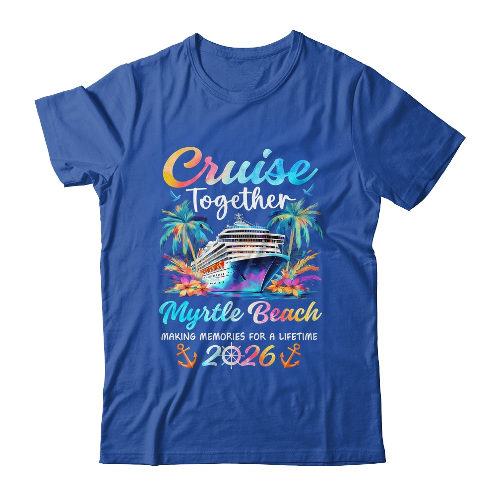 Myrtle Beach Cruise 2026 Family Vacation Cruisin’ Together Shirt & Tank Top | siriusteestore