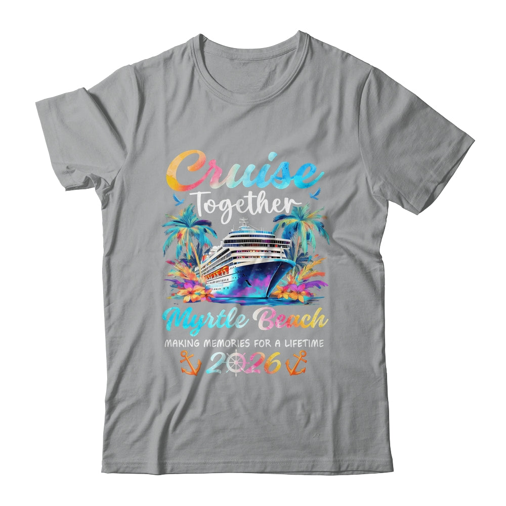 Myrtle Beach Cruise 2026 Family Vacation Cruisin’ Together Shirt & Tank Top | siriusteestore