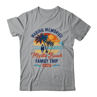 Myrtle Beach Family Vacation 2025 Making Memories Together Trip Shirt & Tank Top | siriusteestore