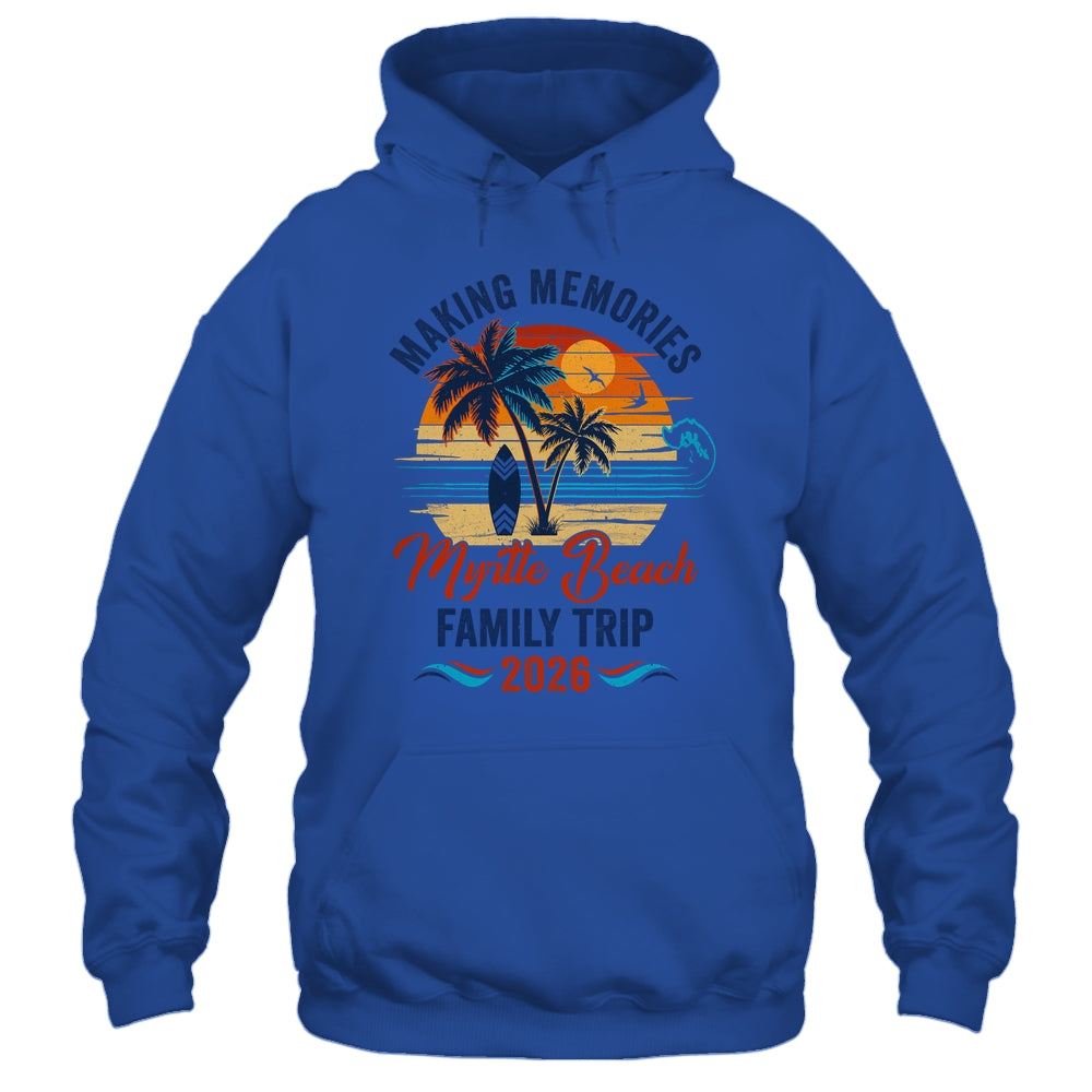 Myrtle Beach Family Vacation 2026 Making Memories Trip Shirt & Tank Top | siriusteestore