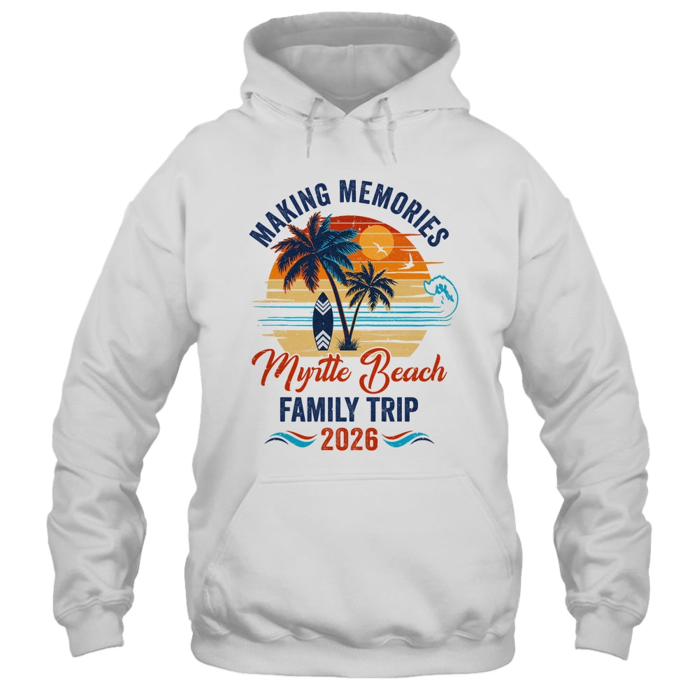 Myrtle Beach Family Vacation 2026 Making Memories Trip Shirt & Tank Top | siriusteestore