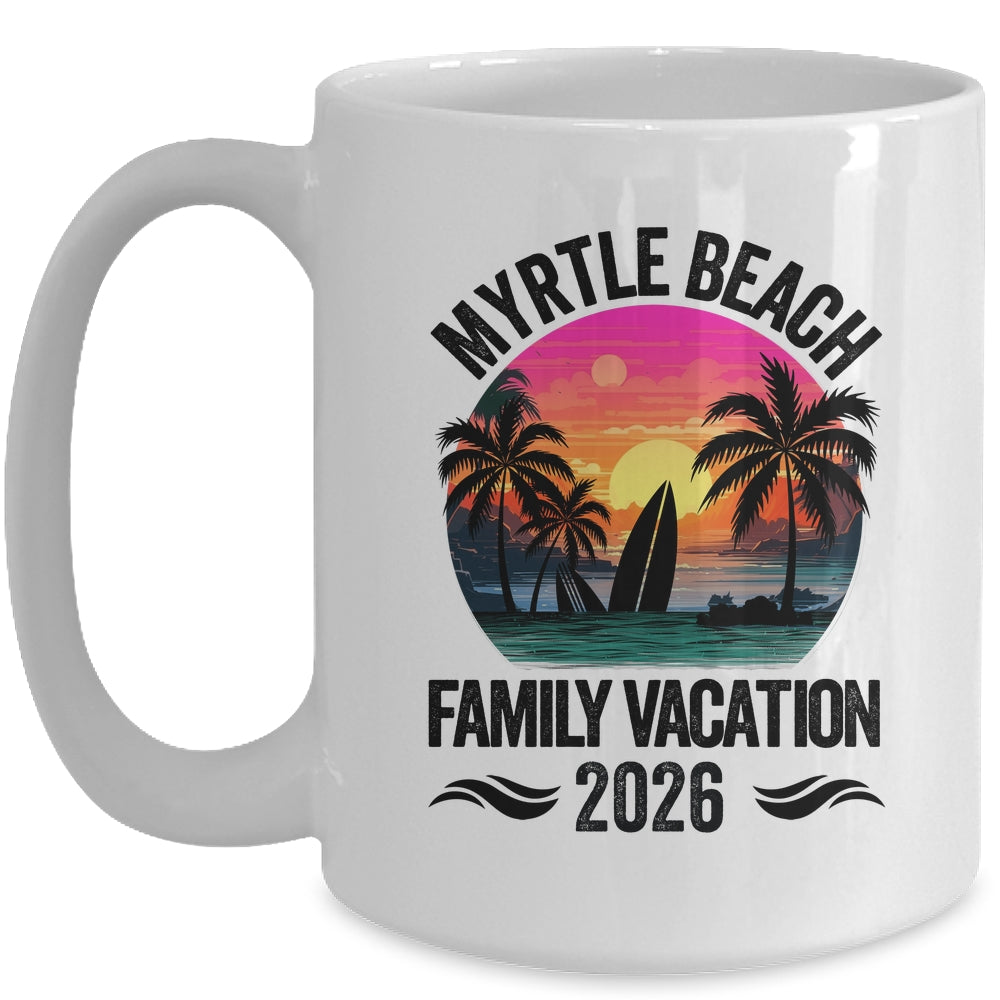 Myrtle Beach Family Vacation 2026 Matching Outfits Beach Summer Mug | siriusteestore