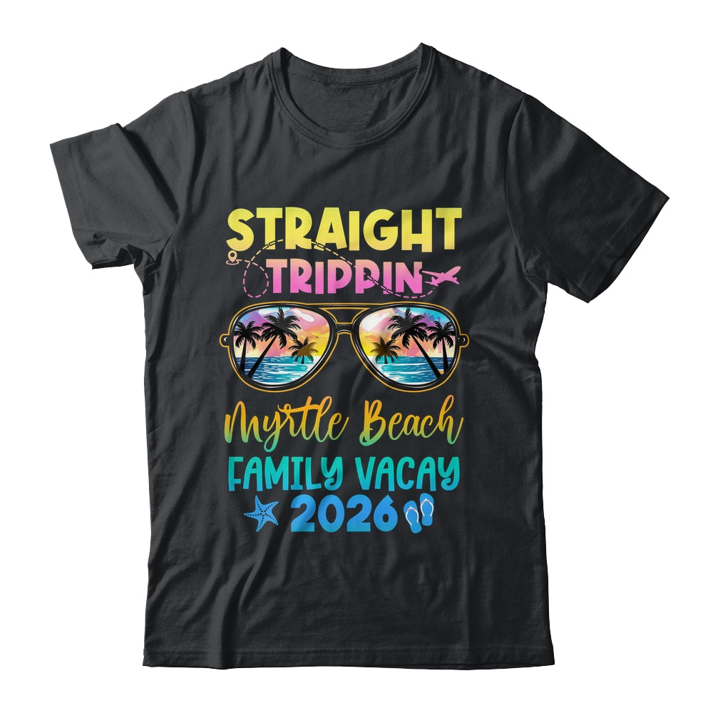 Myrtle Beach Family Vacay Vacation 2026 Straight Trippin Shirt & Tank Top | siriusteestore