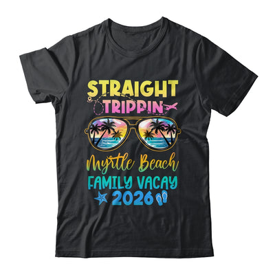 Myrtle Beach Family Vacay Vacation 2026 Straight Trippin Shirt & Tank Top | siriusteestore