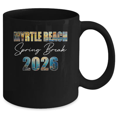 Myrtle Beach Spring Break 2026 Summer Vacation Beach Mug | siriusteestore